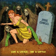 Jesus Complex — «Live A Little - Die A Little» ↓